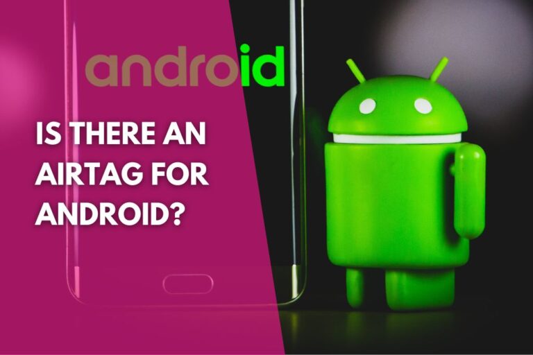 image of the Android logo with a title that reads is there an AirTag for Android
